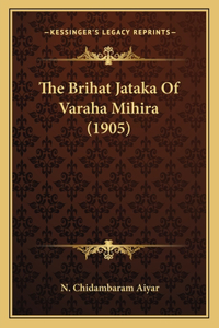 The Brihat Jataka Of Varaha Mihira (1905)