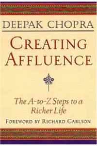 Creating Affluence : The A-to-Z Steps to a Richer Life