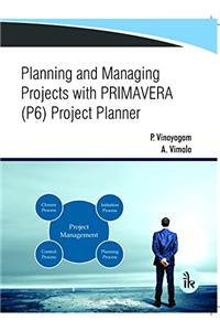 Planning and Managing Projects with PRIMAVERA (P6) Project Planner
