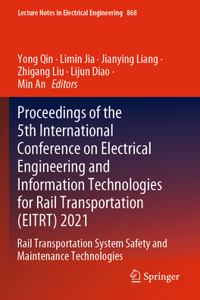Proceedings of the 5th International Conference on Electrical Engineering and Information Technologies for Rail Transportation (Eitrt) 2021