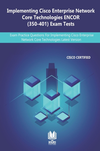 Implementing Cisco Enterprise Network Core Technologies ENCOR (350-401) Exam Tests