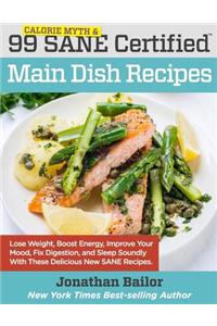 99 Calorie Myth and SANE Certified Main Dish Recipes Volume 1