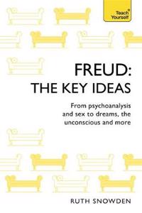 Freud - The Key Ideas: Teach Yourself