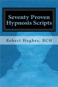 Seventy Proven Hypnosis Scripts