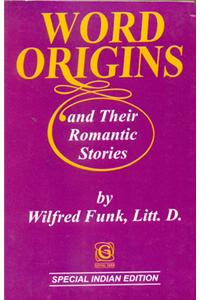 Word Origins And Their Romantic Stories