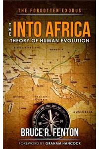 Forgotten Exodus The Into Africa Theory of Human Evolution