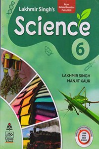 LAKHMIR SINGH'S SCIENCE FOR CLASS 6