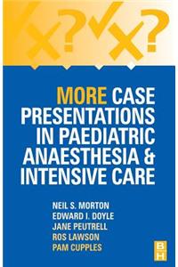 More Case Presentations in Paediatric Anaesthesia and Intensive Care