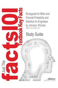 Studyguide for Miller and Freunds Probability and Statistics for Engineers by Johnson, Richard, ISBN 9780131437456