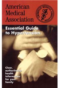 American Medical Association Essential Guide to Hypertension