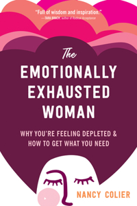Emotionally Exhausted Woman: Why You're Feeling Depleted and How to Get What You Need
