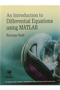 INTRODUCTION TO DIFFERENTIAL EQUATIONS USING MATLAB, AN (PB)....Rizwan Butt