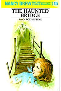 Nancy Drew 15: the Haunted Bridge