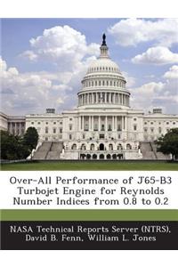 Over-All Performance of J65-B3 Turbojet Engine for Reynolds Number Indices from 0.8 to 0.2