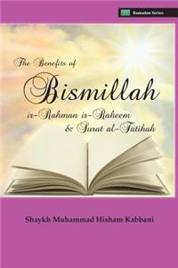 The Benefits of Bismillahi 'r-Rahmani 'r-Raheem & Surat Al-Fatihah