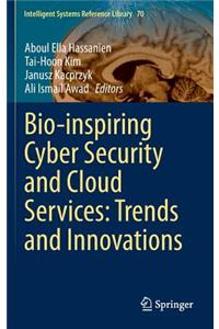 Bio-Inspiring Cyber Security and Cloud Services: Trends and Innovations