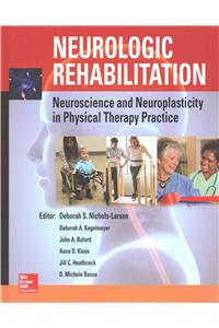 Neurologic Rehabilitation: Neuroscience and Neuroplasticity in Physical Therapy Practice