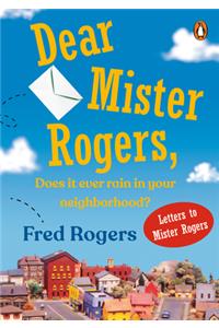 Dear Mister Rogers, Does It Ever Rain in Your Neighborhood?