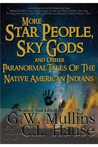 More Star People, Sky Gods And Other Paranormal Tales Of The Native American Indians