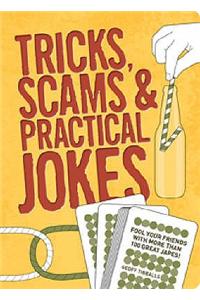 Tricks, Scams and Practical Jokes