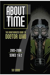 About Time 7: The Unauthorized Guide to Doctor Who (Series 1 to 2)
