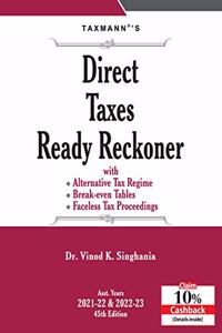 Taxmann's Direct Taxes Ready Reckoner - Covering Illustrative Commentary on all Provisions of the Income-tax Act with Focused Analysis | 45th Edition | March 2021 | A.Y. 2021-22 & 2022-23