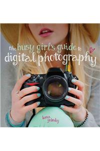 The Busy Girl's Guide to Digital Photography