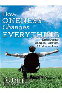 How Oneness Changes Everything