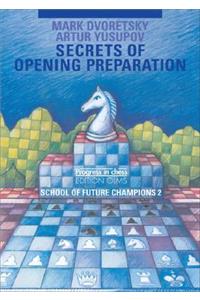 Secrets of Opening Preparation: Secrets of Opening Preparation