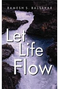Let Life Flow