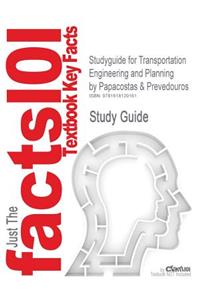 Studyguide for Transportation Engineering and Planning by Prevedouros, Papacostas &, ISBN 9780130814197