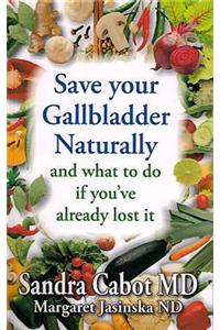 Save Your Gallbladder Naturally and What to Do If You've Already Lost It