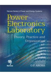 Power Electronics Laboratory : Theory, Practice & Organization