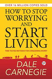 How to Stop Worrying and Start Living