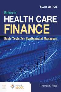 Baker's Health Care Finance: Basic Tools for Nonfinancial Managers