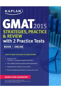 Kaplan GMAT 2015 Strategies, Practice, and Review with 2 Practice Tests: Book + Online