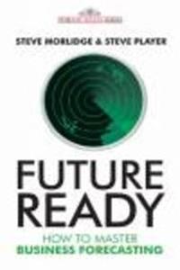 Future Ready: How To Master Business Forecasting