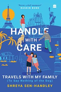 Handle with Care: Travels with My Family (To Say Nothing of the Dog)
