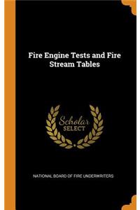 Fire Engine Tests and Fire Stream Tables