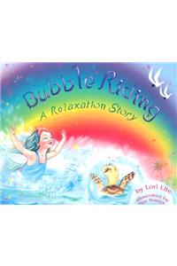Bubble Riding: A Relaxation Story Teaching Children a Visualization Technique to See Positive Outcomes, While Lowering Stress