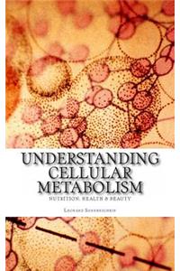 Understanding Cellular Metabolism