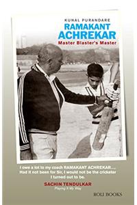 Ramakant Achrekar: Master Blaster’s Master