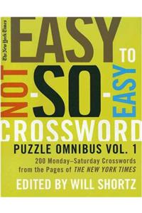 New York Times Easy to Not-So-Easy Crossword Puzzle Omnibus
