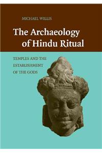 Archaeology of Hindu Ritual: Temples and the Establishment of the Gods