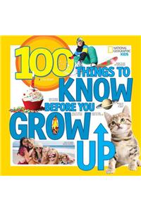 100 Things to Know Before You Grow Up