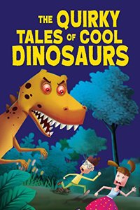 The Quirky Tales of Cool Dinosaurs