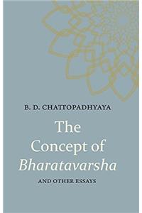 The Concept Of Bharatavarsha And Other Essays