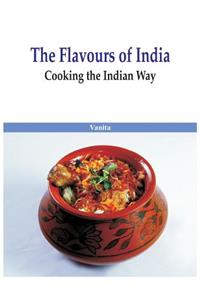 Flavours of India- Cooking the Indian Way