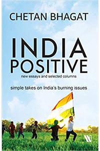 India Positive: New Essays and Selected Columns