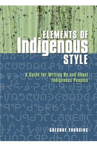 Elements of Indigenous Style: A Guide for Writing by and about Indigenous Peoples